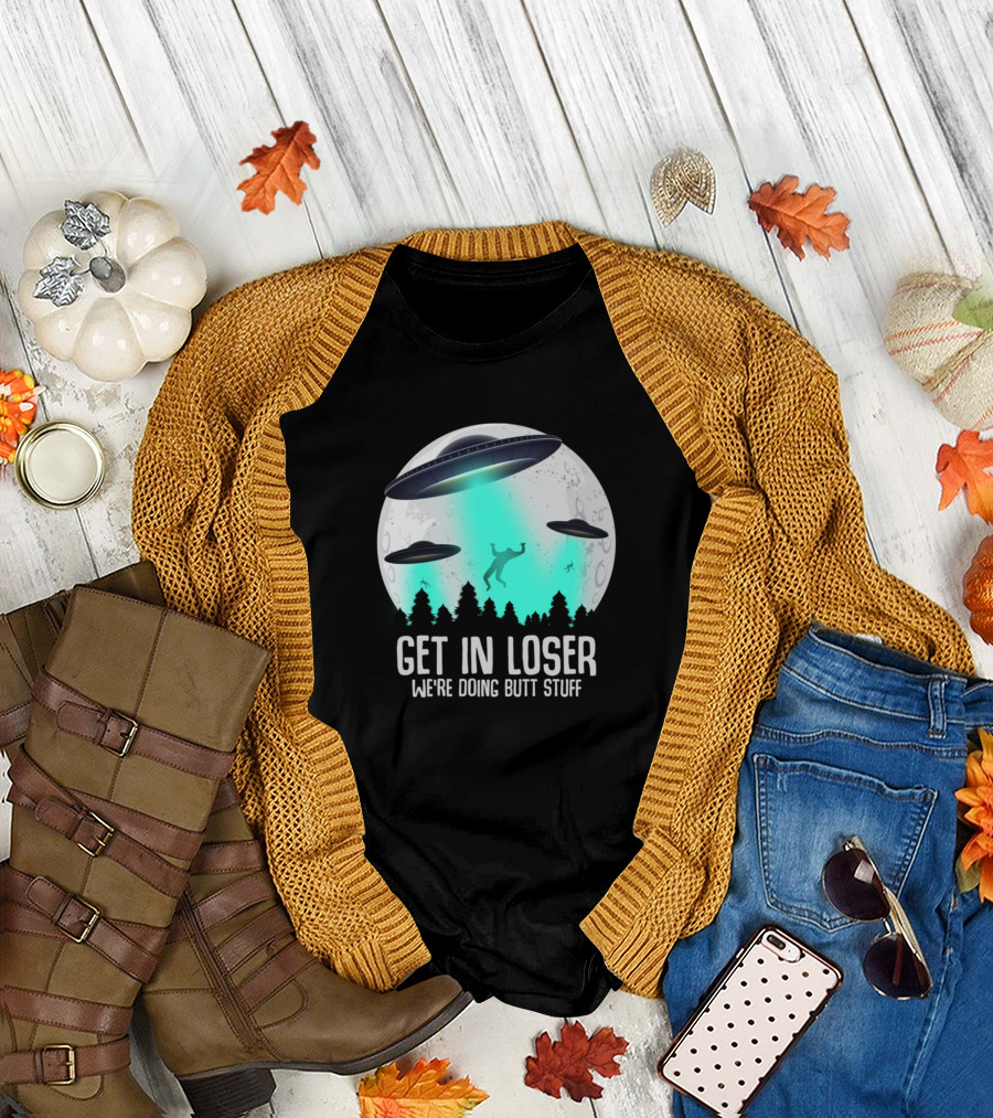 Get In Loser We're Doing Butt Stuff UFO Abduction Moon Forest T-Shirt