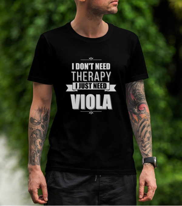I Don't Need Therapy I Just Need Viola T-Shirt