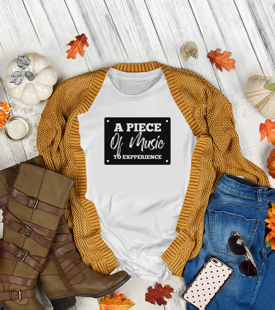 A Piece Of Music To Experience T-Shirt
