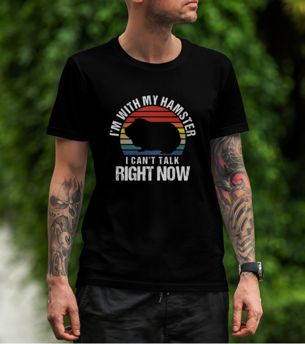 I'm With My Hamster I Can't Talk Right Now Retro Silhouette Sarcasm T-Shirt