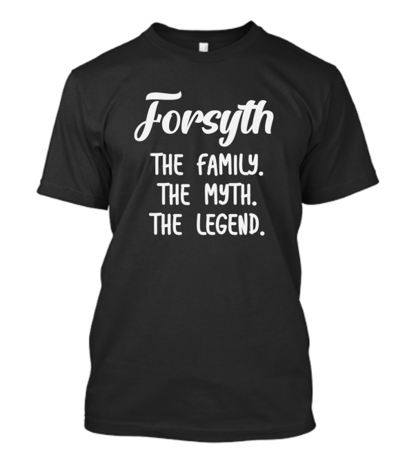Forsyth The Family The Myth The Legend T-Shirt