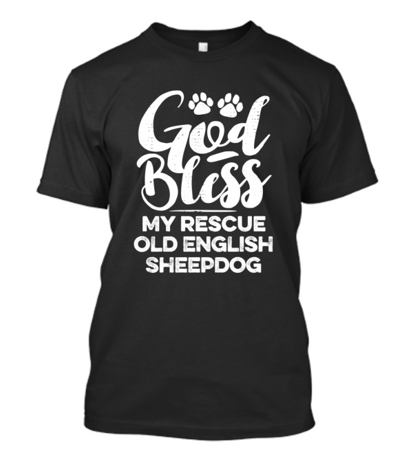 God Bless My Rescue Old English Sheepdog T-Shirt