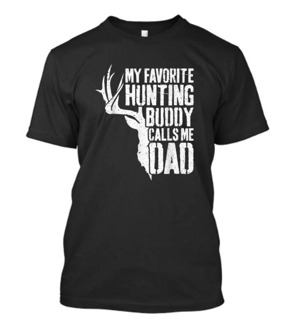 My Favorite Hunting Buddy Calls Me Dad Deer Antler T-Shirt