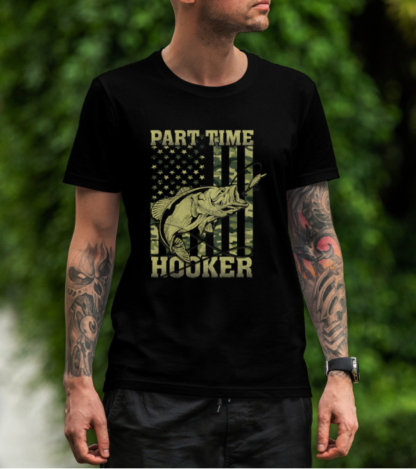 Part Time Hooker Funny Fishing Camouflage Flag Bass Patriotic T-Shirt