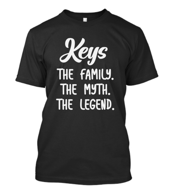 Keys The Family The Myth The Legend T-Shirt