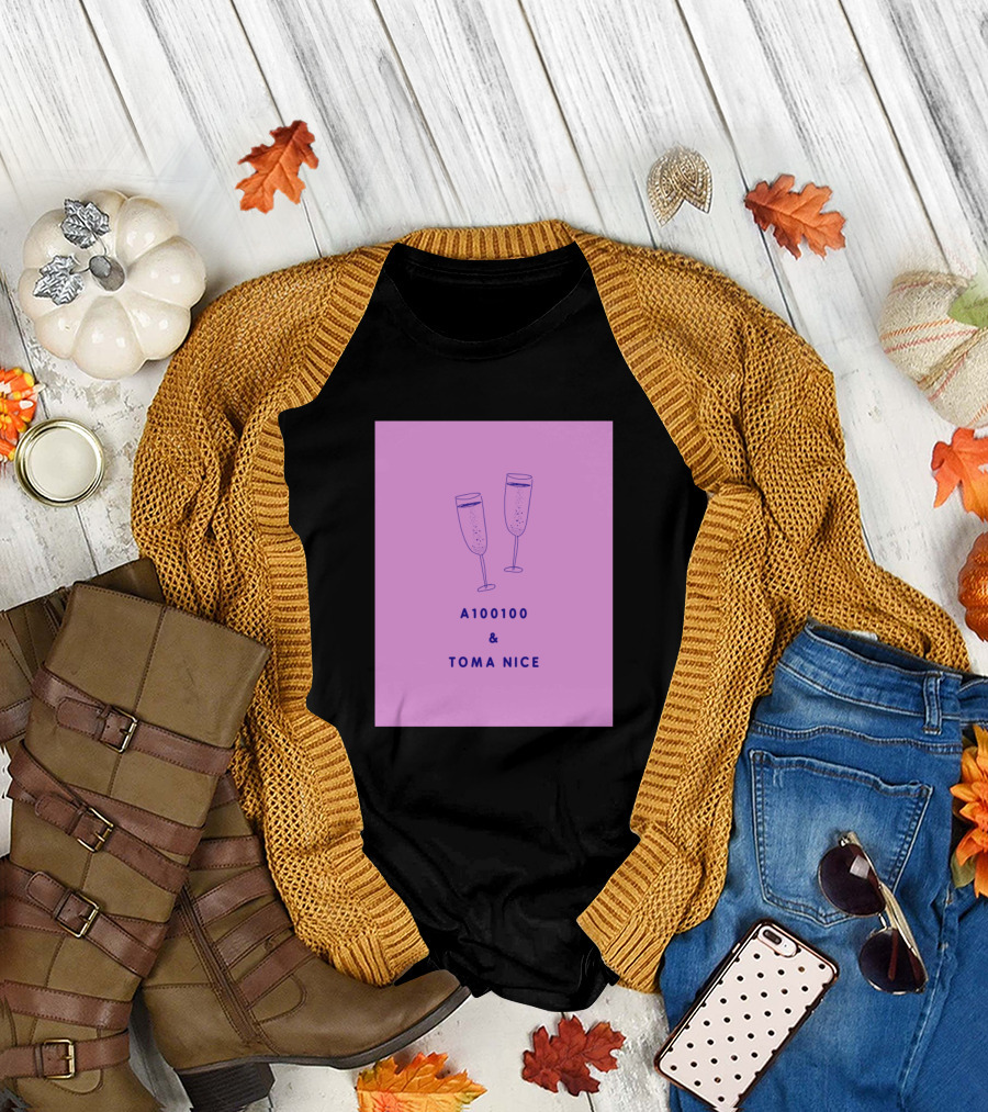 A100100 and Toma Nice Champagne Glasses T-Shirt