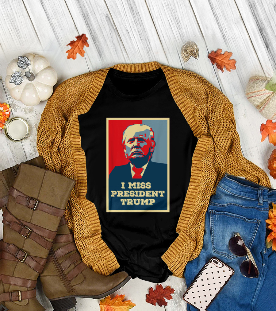 I Miss President Trump T-Shirt