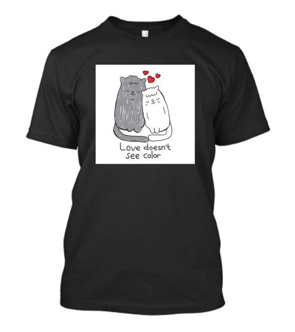 Love Doesn't See Color Cats And Hearts T-Shirt