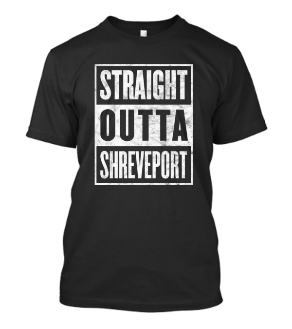 Straight Outta Shreveport Funny Home Town State Retro Hip Hop T-Shirt