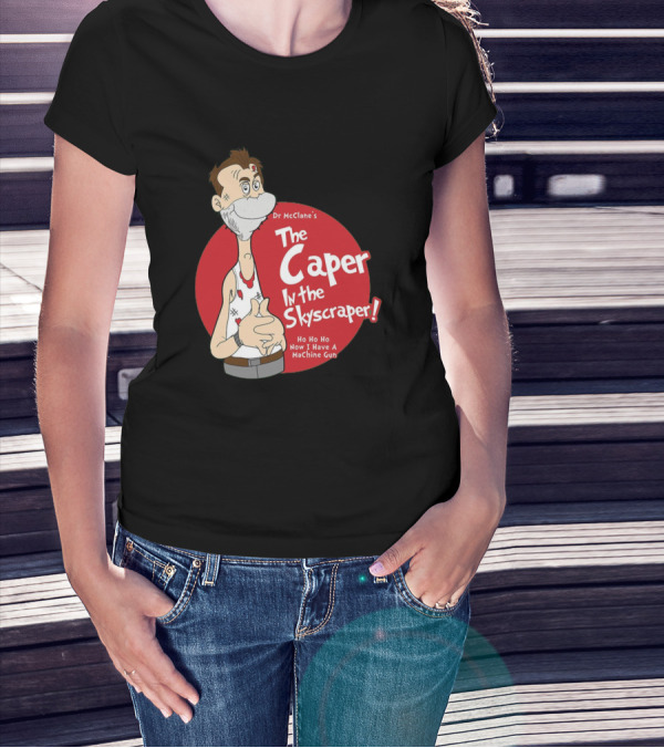 Dr McClane's The Caper In The Skyscraper Ho Ho Ho Now I Have A Machine Gun T-Shirt
