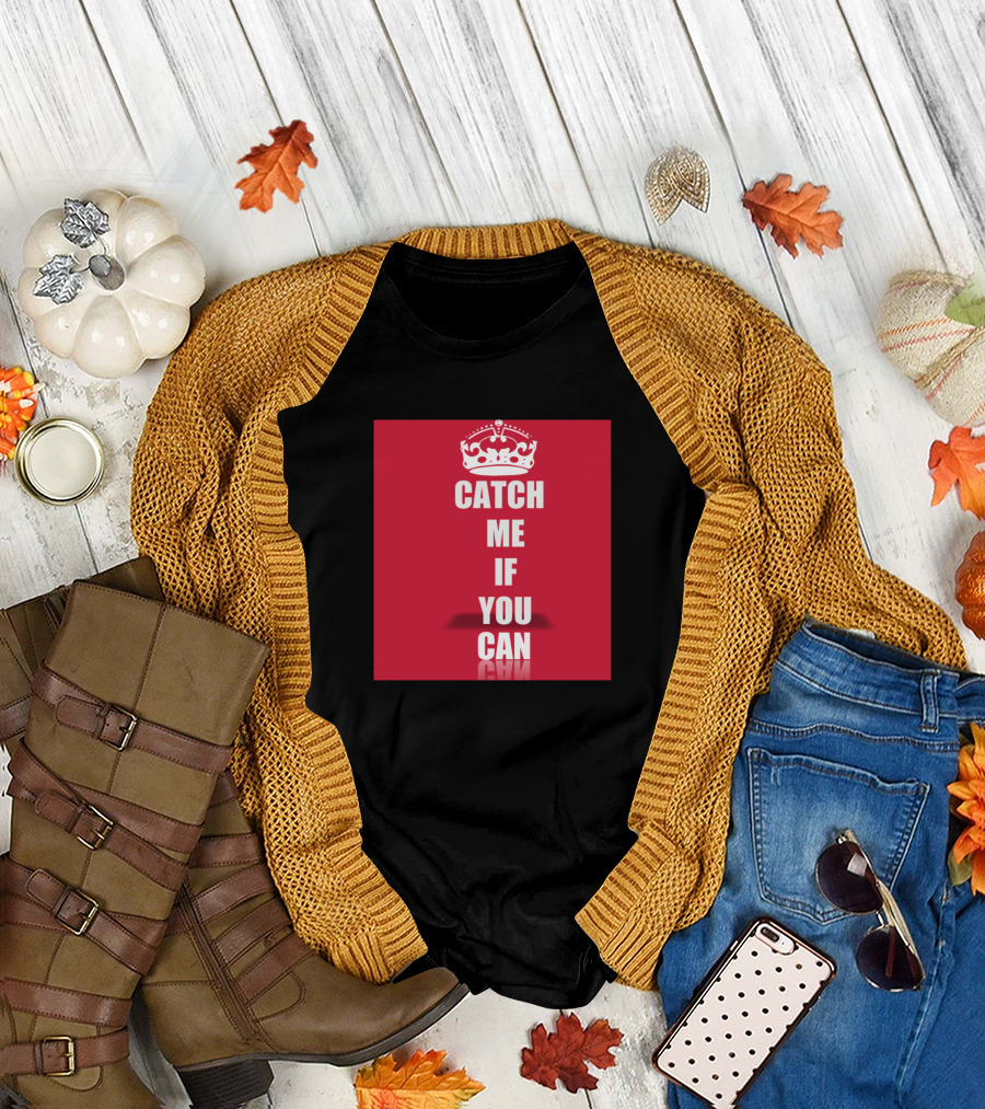 Catch Me If You Can Keep Calm Crown T-Shirt