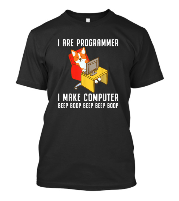 I Are Programmer I Make Computer Beep Boop Beep Beep Boop Nerd Cor T-Shirt