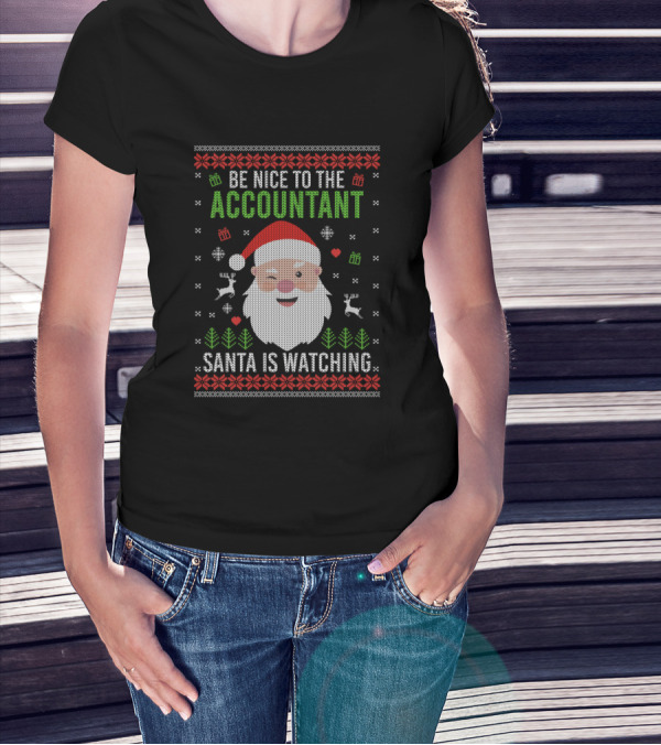 Be Nice To The Accountant Santa Is Watching Christmas T-Shirt