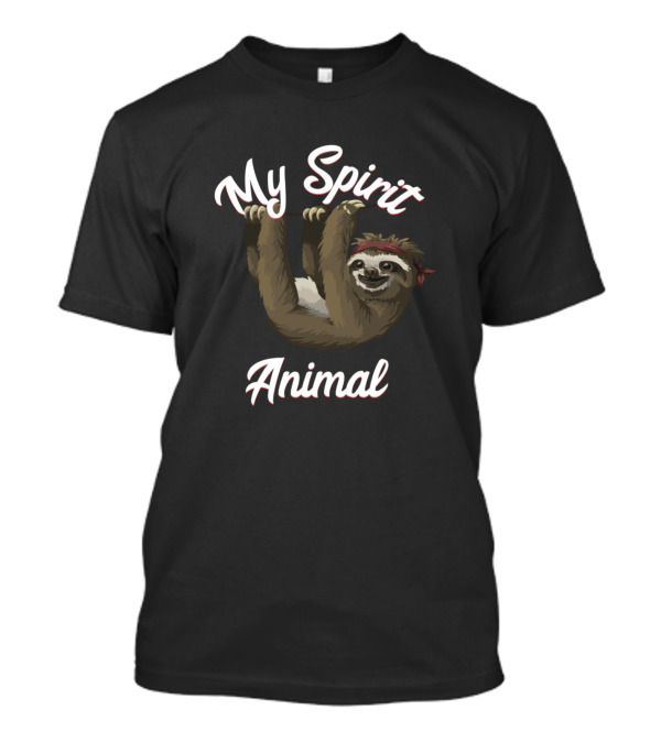 My Spirit Animal Happy Lazy Sloth T-Shirt