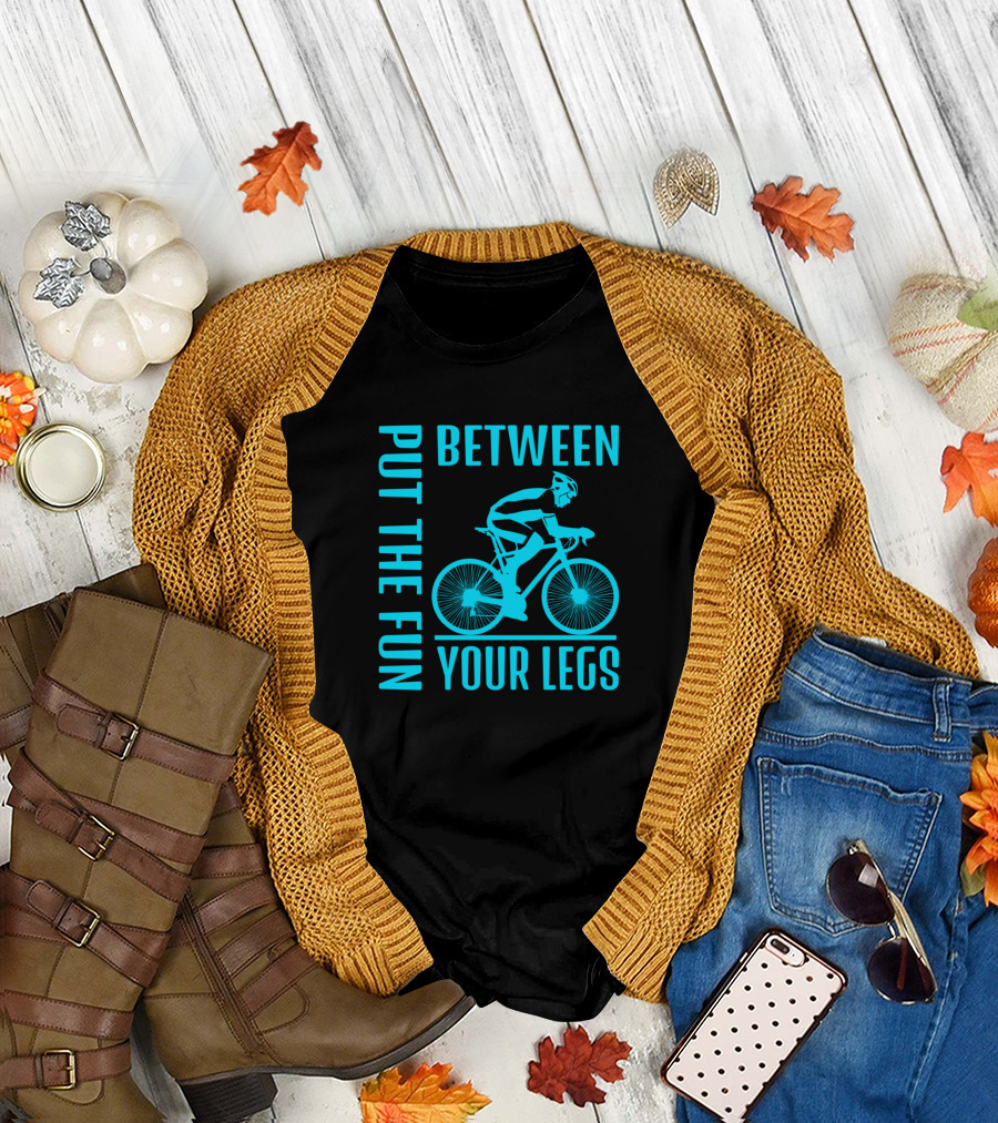 Put the Fun Between Your Legs New Cycling Cyclists T-Shirt