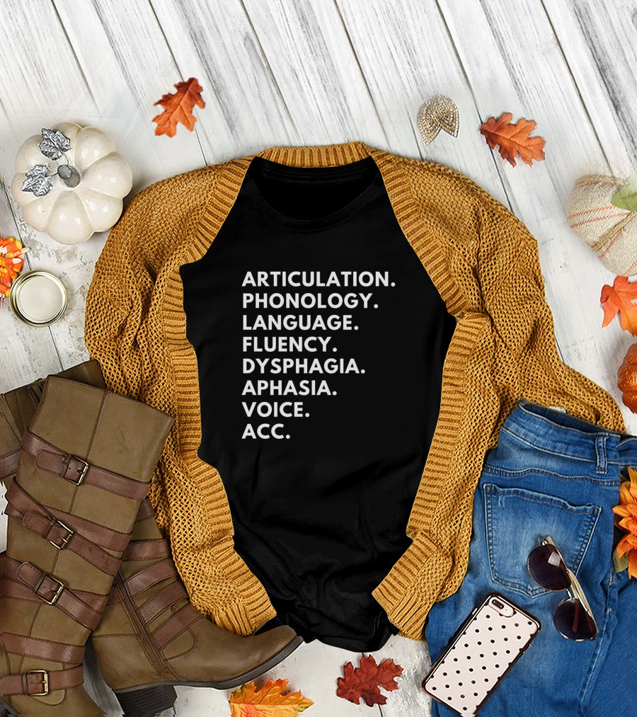 Articulation Phonology Language Fluency Dysphagia Aphasia Voice ACC Speech Language Pathology T-Shirt