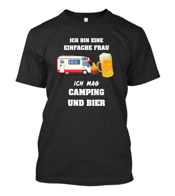 Ich Bin Eine Einfache Frau Ich Mag Camping Und Bier Wohnmobil Lagerfeuer Bierkrug T-Shirt