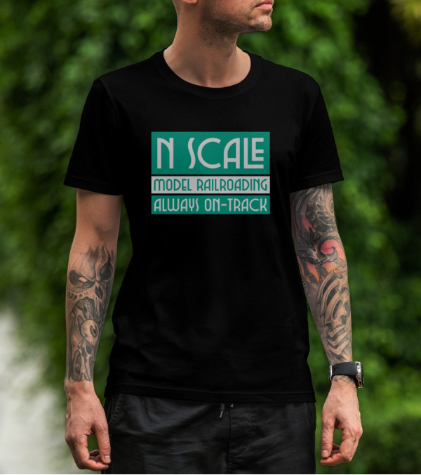 N Scale Model Railroading Always On-Track T-Shirt