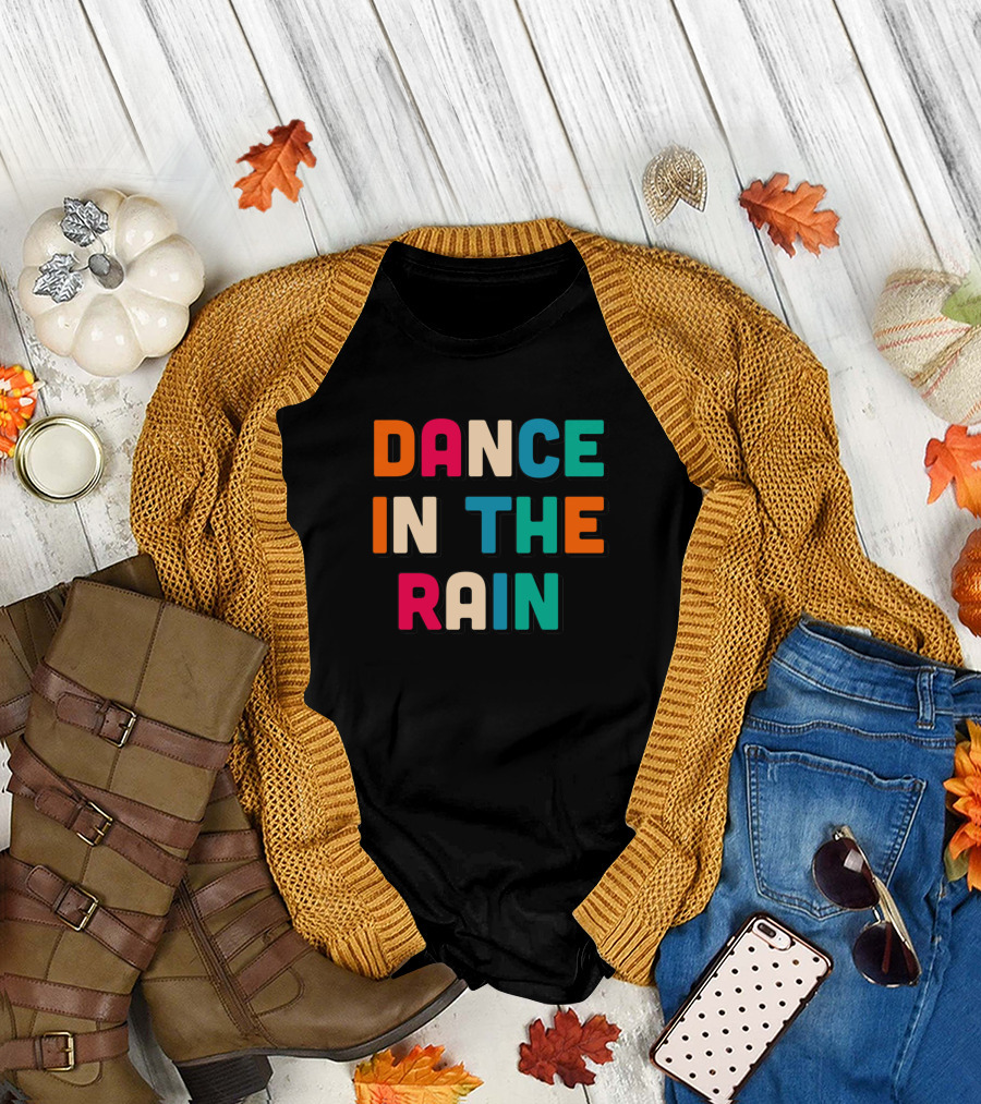 Dance In The Rain Colorful Block Letters T-Shirt