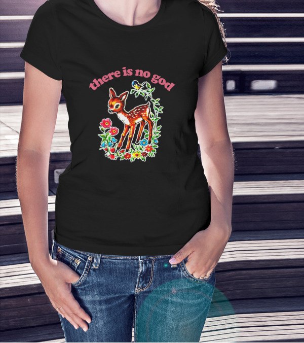 There Is No God Cute Deer Flowers Existentialist Meme T-Shirt