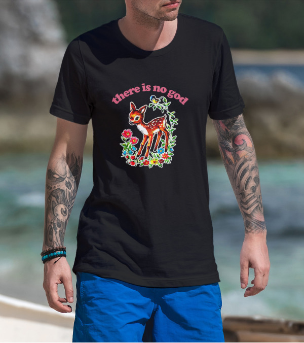 There Is No God Cute Deer Flowers Existentialist Meme T-Shirt