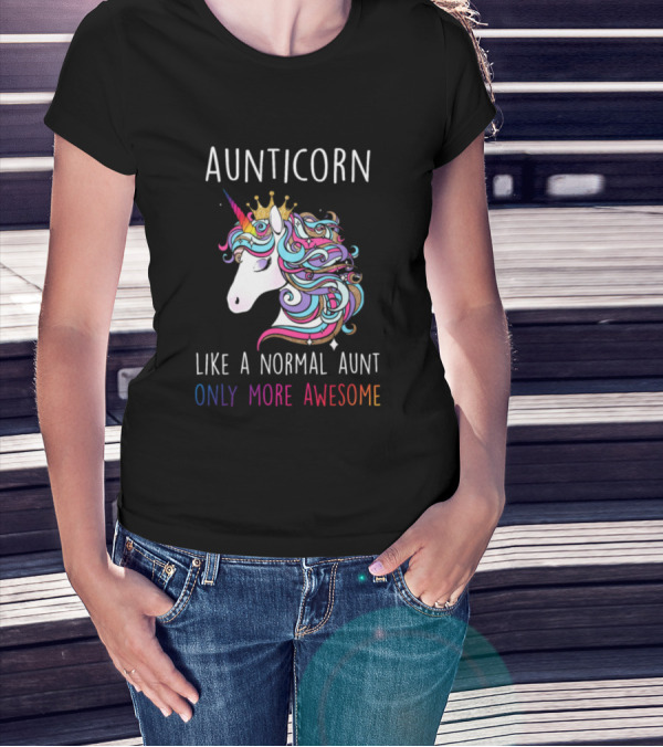 Aunticorn Like A Normal Aunt Only More Awesome Colorful Unicorn With Crown T-Shirt