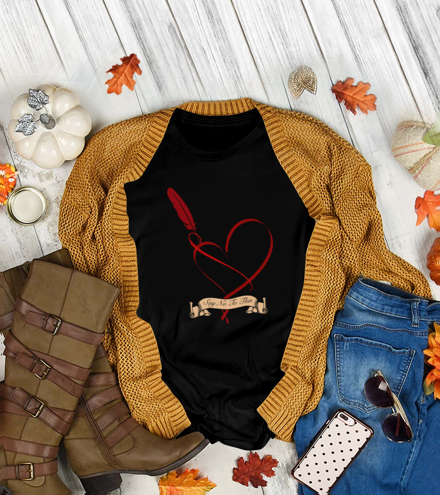 Say No To This Heart and Quill T-Shirt