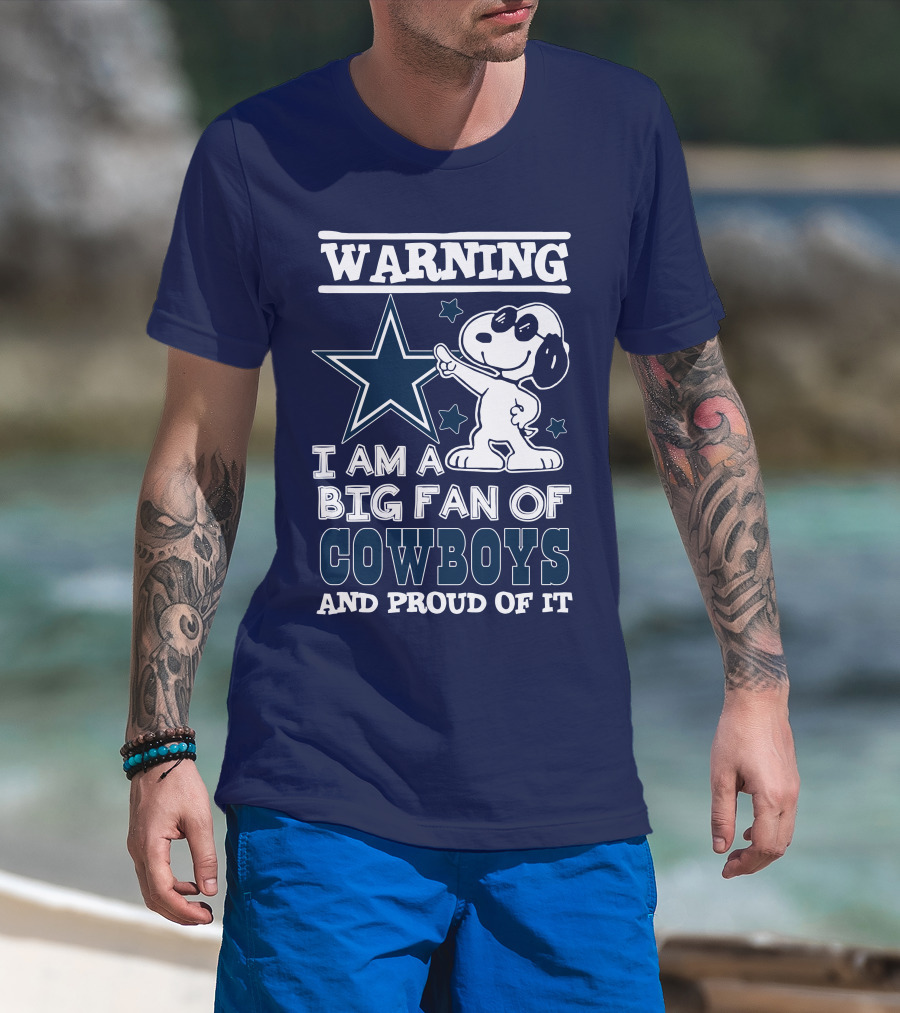 Warning I Am A Big Fan Of Cowboys And Proud Of It T-Shirt