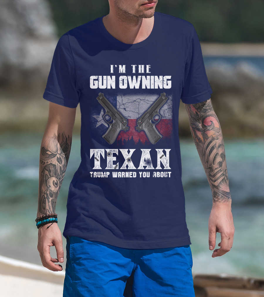 I'm The Gun Owning Texan Trump Warned You About T-Shirt