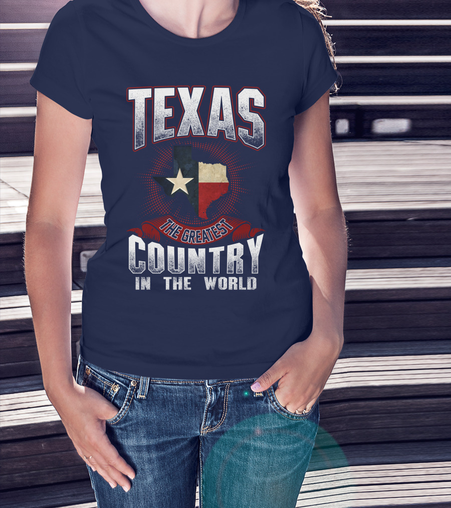 Texas The Greatest Country In The World T-Shirt