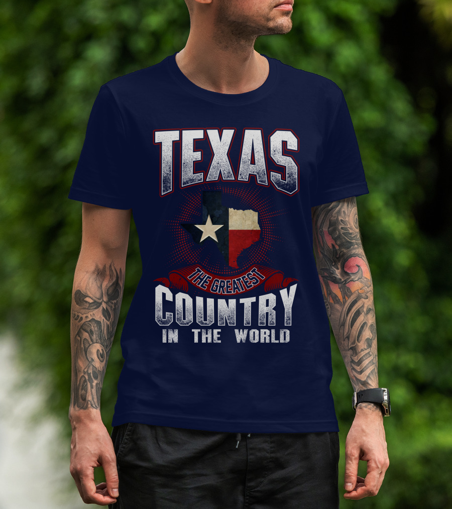 Texas The Greatest Country In The World T-Shirt