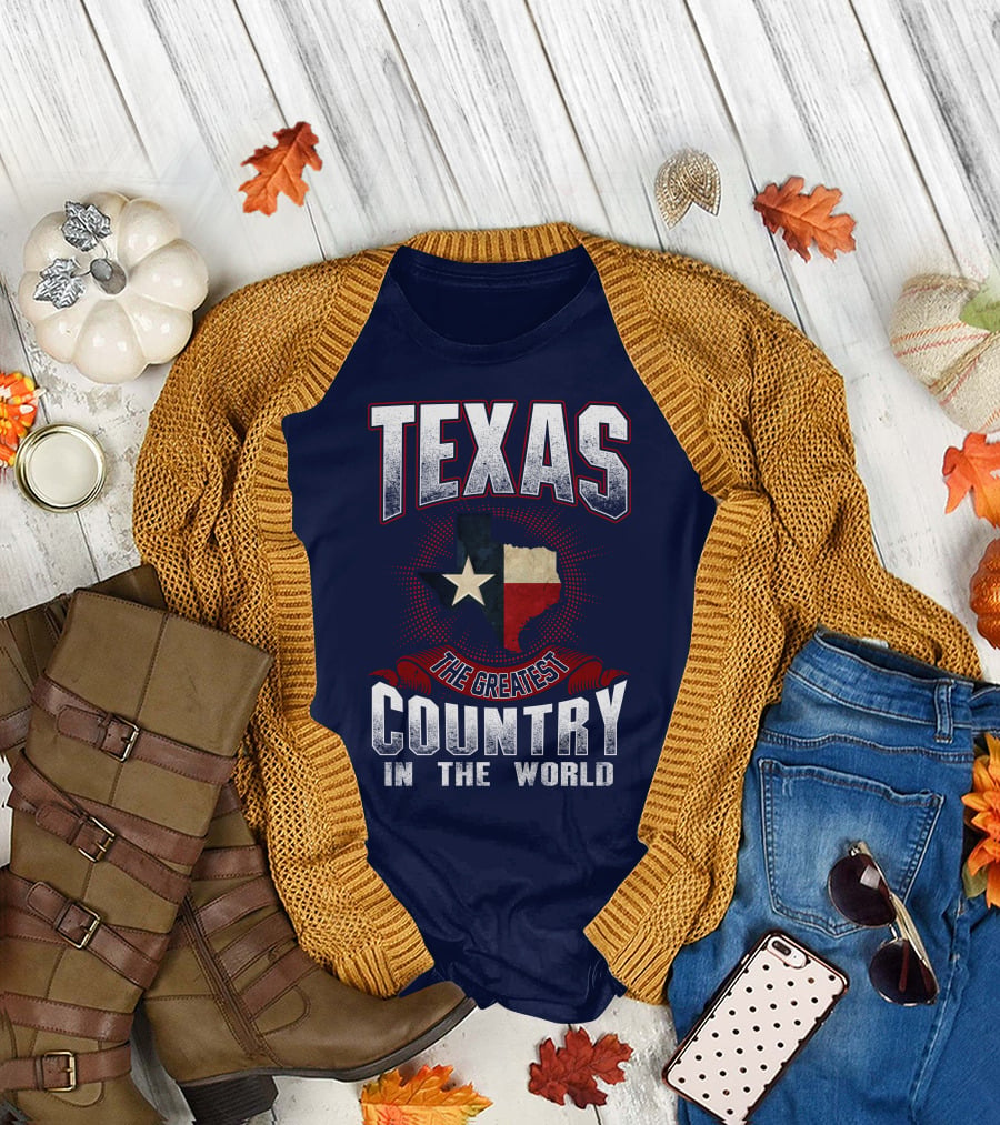 Texas The Greatest Country In The World T-Shirt