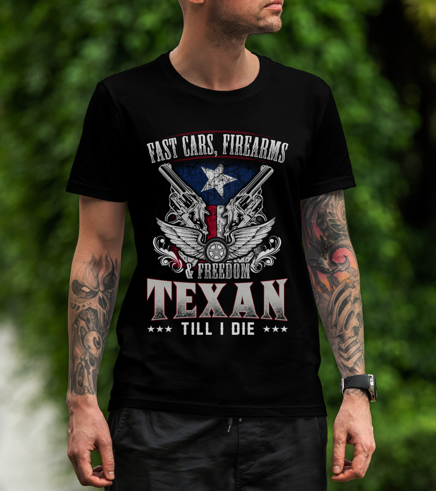 Fast Cars Firearms Freedom Texan Till I Die Lone Star Pistols Wings Star T-Shirt