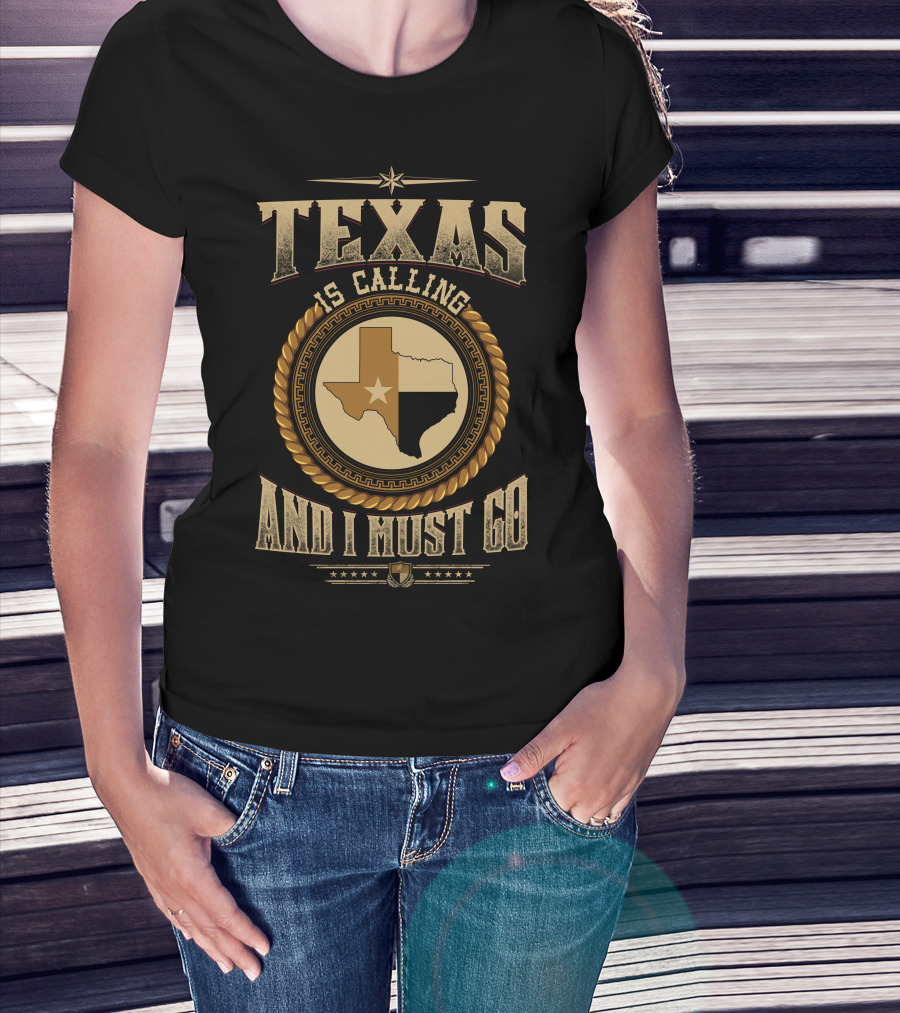 Texas Is Calling And I Must Go State Map Stars Western Style Badge T-Shirt
