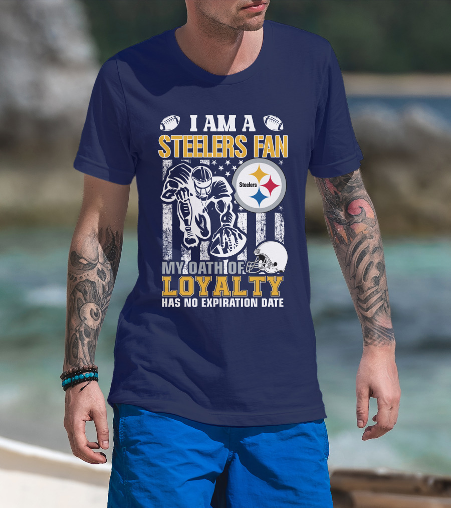 I Am A Pittsburgh Steelers Fan My Oath Of Loyalty Has No Expiration Date T-Shirt