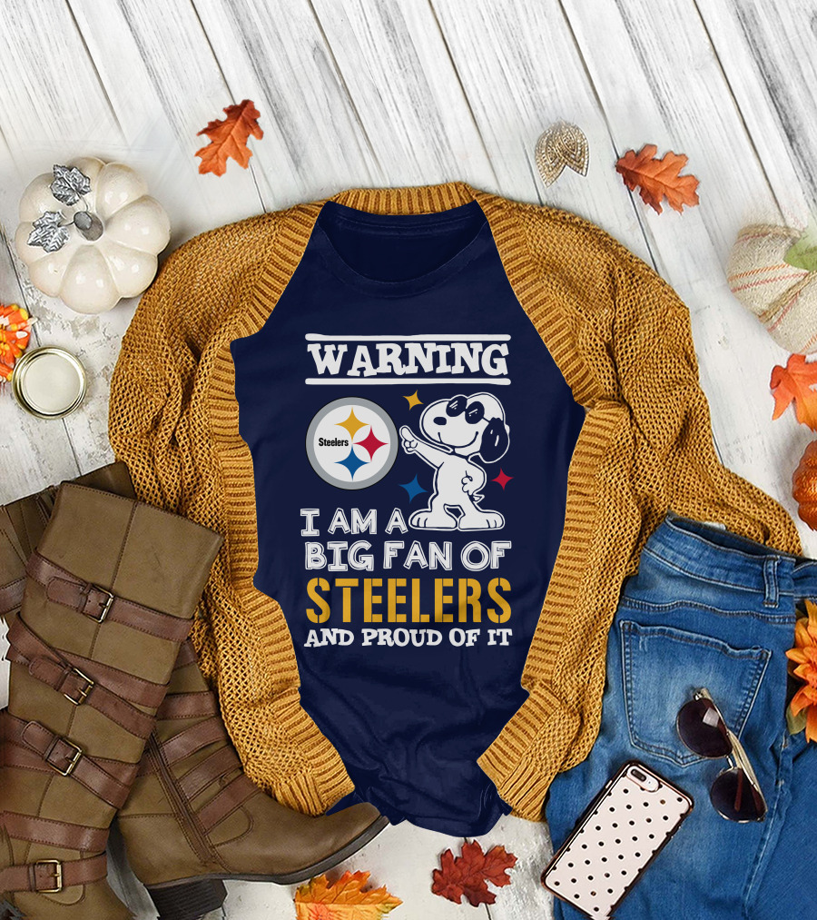 Warning I Am A Big Fan Of Steelers And Proud Of It T-Shirt