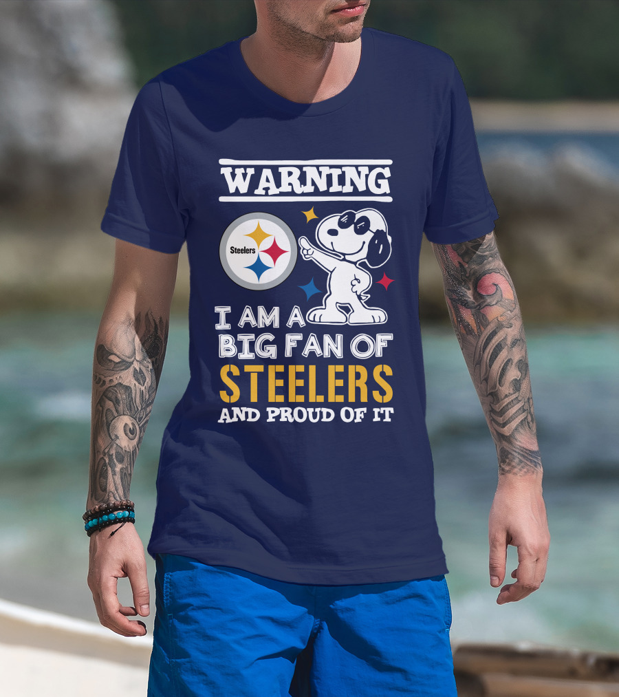 Warning I Am A Big Fan Of Steelers And Proud Of It T-Shirt