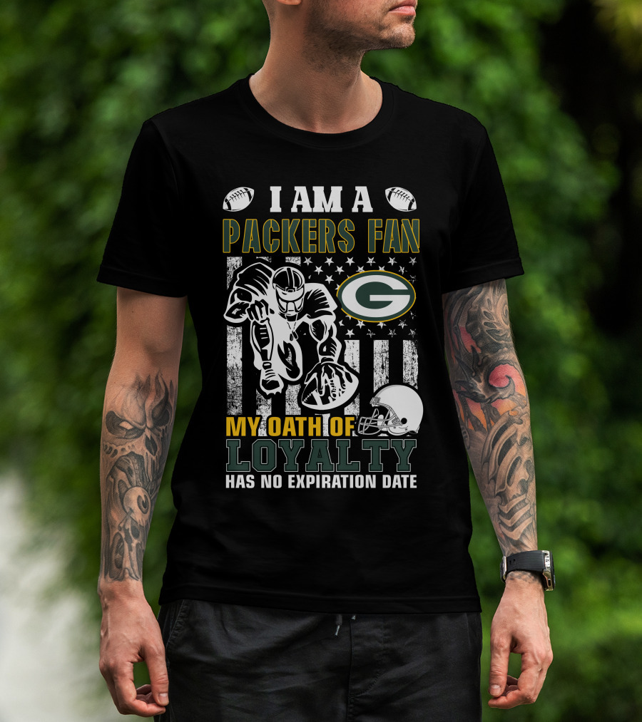 I Am A Green Bay Packers Fan My Oath Of Loyalty Has No Expiration Date T-Shirt