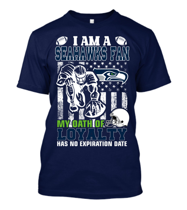 I Am A Seahawks Fan My Oath Of Loyalty Has No Expiration Date T-Shirt