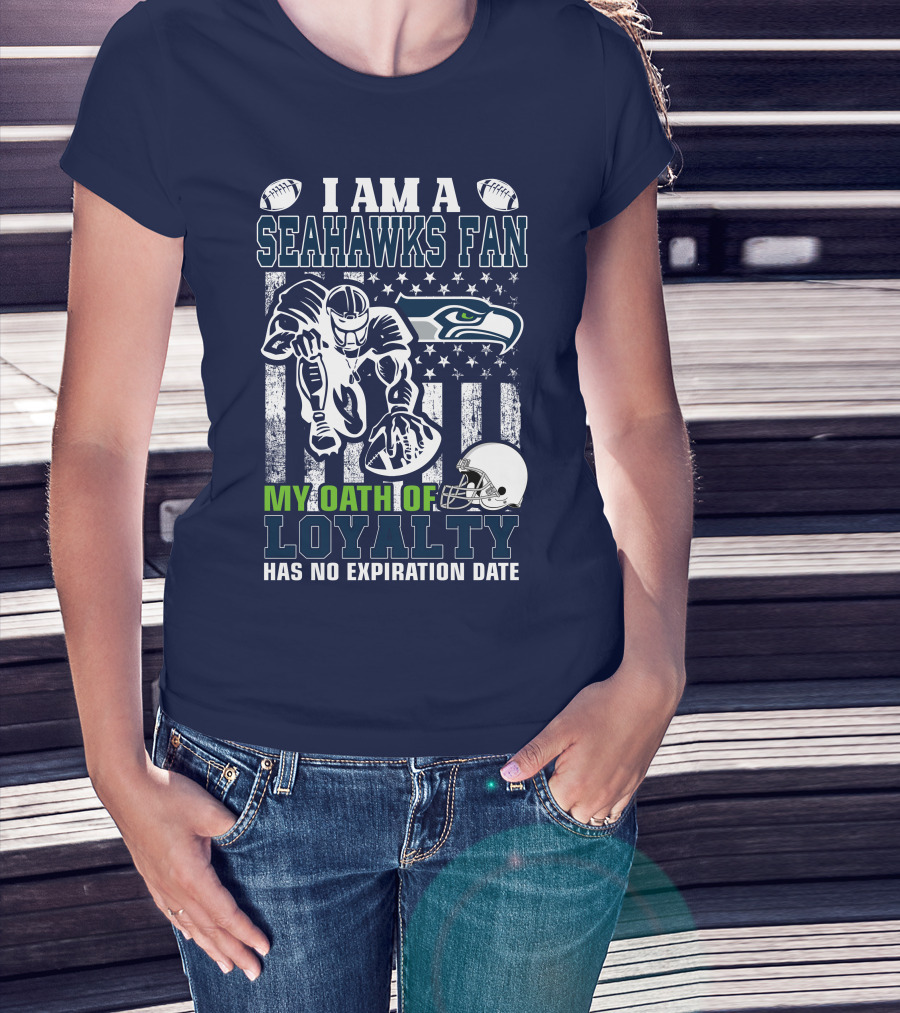 I Am A Seahawks Fan My Oath Of Loyalty Has No Expiration Date T-Shirt