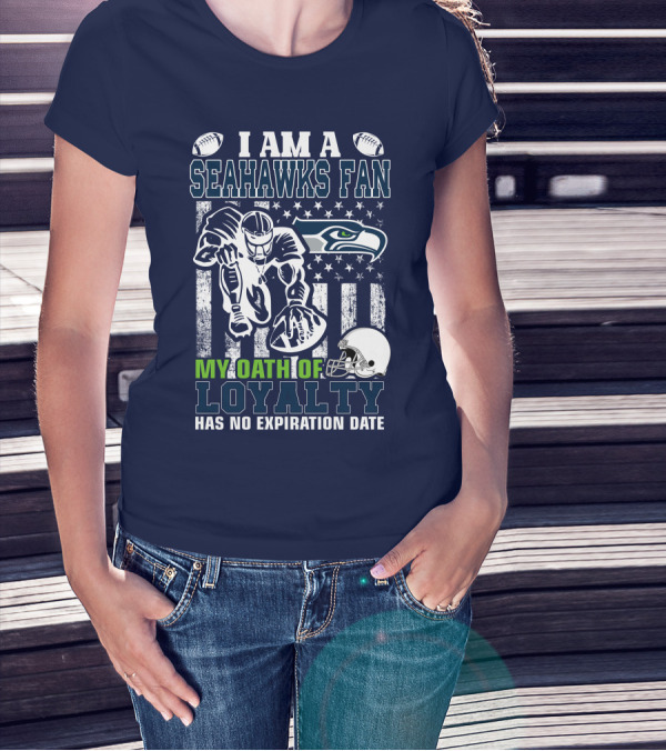I Am A Seahawks Fan My Oath Of Loyalty Has No Expiration Date T-Shirt