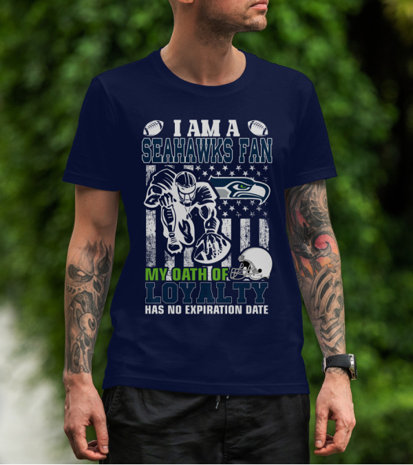 I Am A Seahawks Fan My Oath Of Loyalty Has No Expiration Date T-Shirt