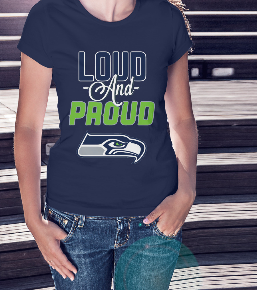 Loud And Proud Seattle Seahawks T-Shirt
