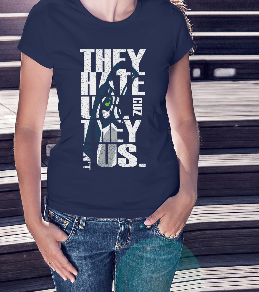 They Hate Us Cuz They Aint Us Seattle Seahawks T-Shirt