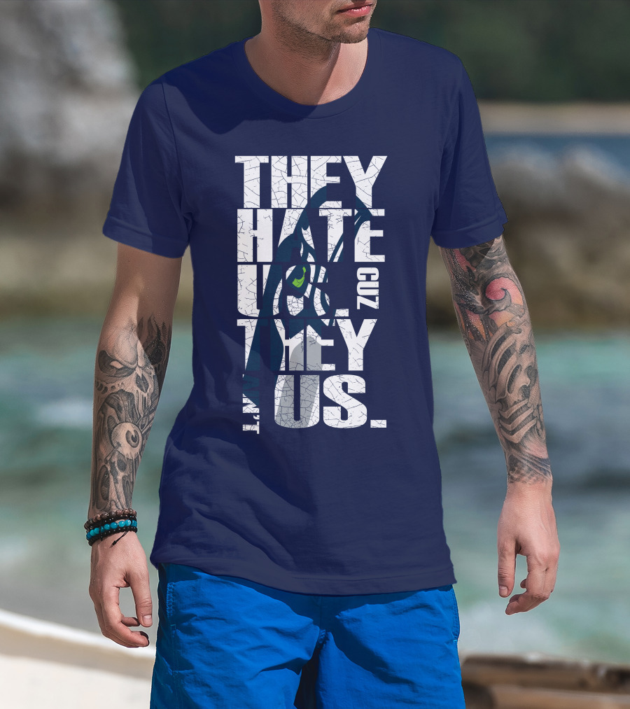 They Hate Us Cuz They Aint Us Seattle Seahawks T-Shirt