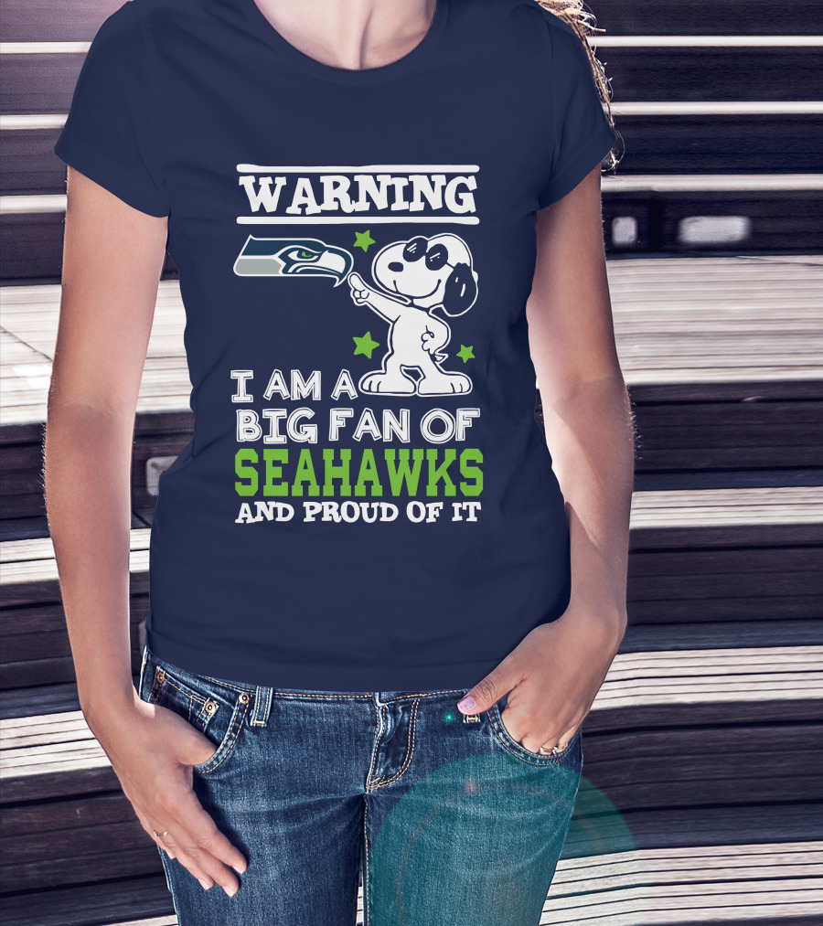 Warning I Am A Big Fan Of Seattle Seahawks And Proud Of It T-Shirt