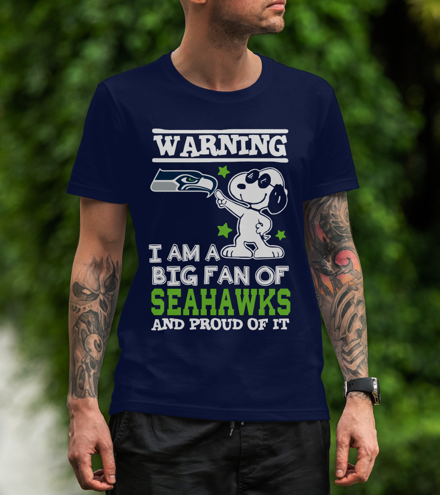 Warning I Am A Big Fan Of Seattle Seahawks And Proud Of It T-Shirt