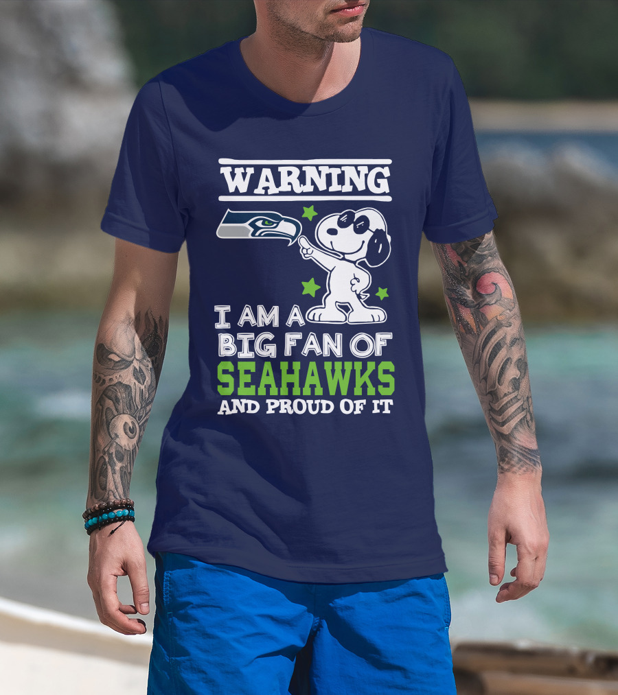 Warning I Am A Big Fan Of Seattle Seahawks And Proud Of It T-Shirt