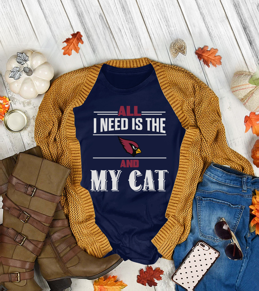 All I Need Is The Arizona Cardinals And My Cat T-Shirt