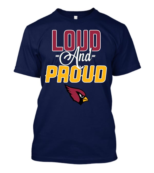 Loud And Proud Arizona Cardinals T-Shirt
